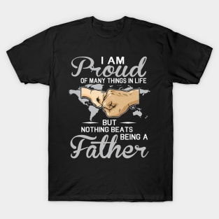 I Am Proud Of Many Things In Life But Nothing Beats Being A Father Happy Father Parent July 4th Day T-Shirt